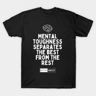 Mental Toughness Separates the Best from the Rest T-Shirt